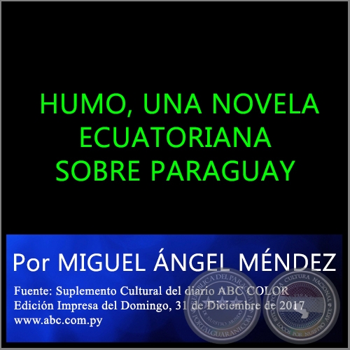 HUMO, UNA NOVELA ECUATORIANA SOBRE PARAGUAY - Por MIGUEL ÁNGEL MÉNDEZ - Domingo, 31 de Diciembre de 2017
